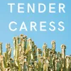 Tender Caress