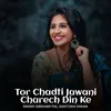 About Tor Chadti Jawani Charech Din Ke Song