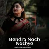 About Bendra Nach Nachye Song