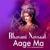 About Bhavani Navraat Aage Ma Song