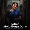 About Labra Mola Bana Dare Song