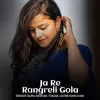 About Ja Re Rangreli Gola Song