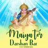 About Maiya Tor Darshan Bar Song