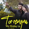 About Tor Rengna Wo Hirday La Song