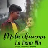 About Mola Chume La Dena Wo Song