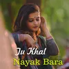 About tu Khal Nayak bara Song