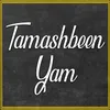 Tamashbeen Yam