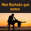 Mas bachata que nunca