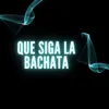 Que Siga La Bachata