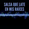 Salsa que late en mis raices