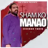 About Sham ko Manao Song