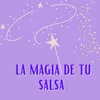 La magia de tu salsa