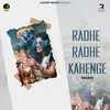 About Radhe Radhe Kahenge Song