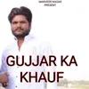 About Gujjar Ka Khauf Song