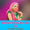 Koi Love U Tote Kha Jay Go