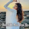 About Ranchi Ke Main Road Me Song