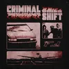 About Criminal Shift Song