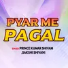 About Pyaar main pagal Song