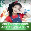 Question Words And Preposition ( Kata Tanya dan Kata Depan )