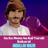 About Na Ka Mena Na Kai Yurah Kakarai Song