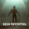 About Aqua Inventing Song