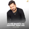 Hume Raasto Ki Jarurat Nahi Hai