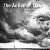 About The Action of Time Song