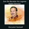 About Zan De Barabar Ka Lagawa Dable Gerona Song
