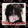 About BLOOD KATANA Song