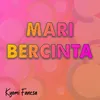 About Mari Bercinta Song