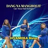 About DANG NA MANGHOLIT Song