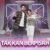 About Tak Kan Terpisah Song