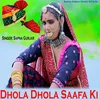 Dhola Dhola Saafa Ki