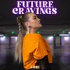 About FUTURE CRAVINGS Song