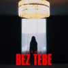 About Bez tebe Song