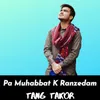 About Pa Muhabbat K Ranzedam Song