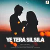 About Ye Tera Silsila Song