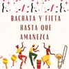 About Bachata y fiesta hasta que amanezca Song