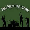 About Para bachatear siempre Song