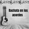 About Bachata en los acordes Song