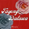 About Tayong Dalawa Song