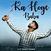 About Ka Hoge Baba Song