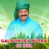 About Gal Sun Ley Putra Song