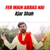 About Fer Main Abbas Nai Song