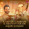 About Karpur Gauram Karunavtaram Song