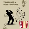 Vallenato a nuestra gente