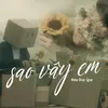 About Sao Vậy Em Song