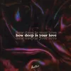 How Deep Is Your Love