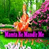 About Mamta Ke Mandir Me Song
