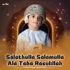 Salathulla Salamulla Ala Taha Rasulillah